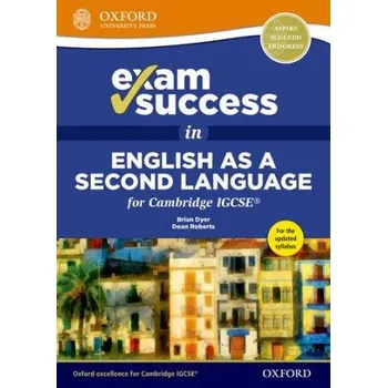 Cizí jazyk Exam Success in English as a Second Language for Cambridge IGCSE (Dean Roberts,Brian Dyer)(Brožovaná)