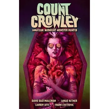 Komiks pro dospělé Count Crowley Volume 2: Amateur Midnight Monster Hunter (Lukas Ketner)(Brožovaná)