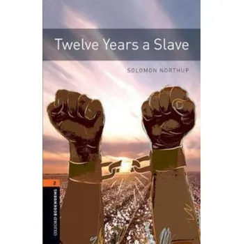 Anglický jazyk Oxford Bookworms Library: Level 2:: Twelve Years a Slave (Solomon Northup)(Brožovaná)