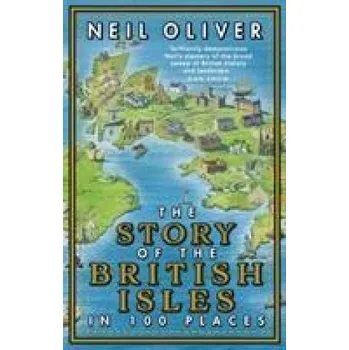 Cizojazyčná kniha Story of the British Isles in 100 Places (Neil Oliver)(Brožovaná)