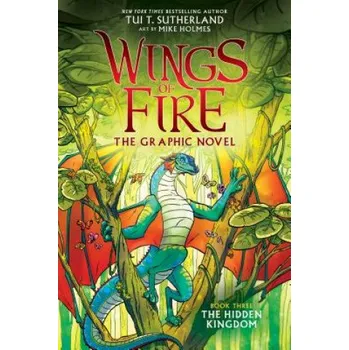 Učebnice Hidden Kingdom (Wings of Fire Graphic Novel #3): A Graphix Book (Library Edition) (Tui T. Sutherland,Mike Holmes)(Pevná)