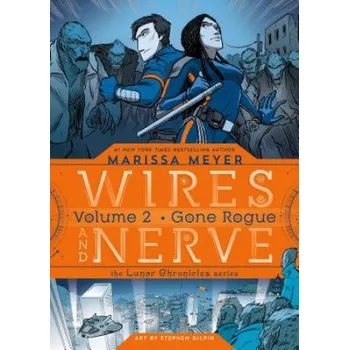 WIRES & NERVE VOL 2 GONE ROGUE (Marissa Meyer,Stephen Gilpin)(Brožovaná)
