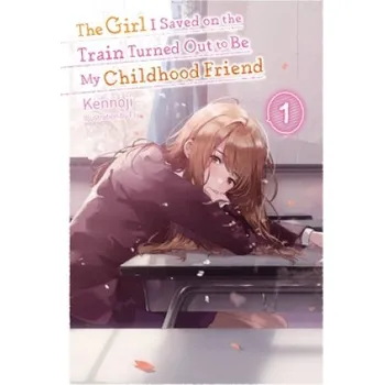 Cizí jazyk Girl I Saved on the Train Turned Out to Be My Childhood Friend, Vol. 1 (light novel) (KENNOJI)(Brožovaná)