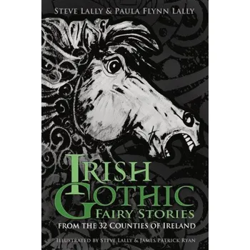 Cizojazyčná kniha Irish Gothic Fairy Stories (Paula Flynn Lally,James Patrick Ryan)(Brožovaná)