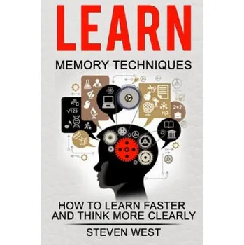 Cizojazyčná kniha Learn: Memory Techniques: How to Learn Faster and Think More Clearly (Steven West)(Brožovaná)