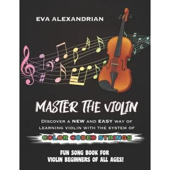 Cizojazyčná kniha Master The Violin: Fun Song Book For Violin Beginners Of All Ages (Eva Alexandrian)(Brožovaná)
