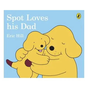 První čtění Spot Loves His Dad (Eric Hill)(Leporelo)