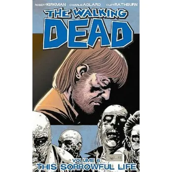 Kniha Walking Dead Volume 6: This Sorrowful Life (Robert Kirkman)(Brožovaná)