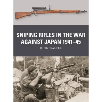 Cizojazyčná kniha Sniping Rifles in the War Against Japan 1941-45 (Johnny Shumate,Alan Gilliland)(Brožovaná)