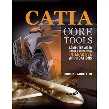 Učebnice CATIA Core Tools: Computer Aided Three-Dimensional Interactive Application (Michel Michaud)(Brožovaná)
