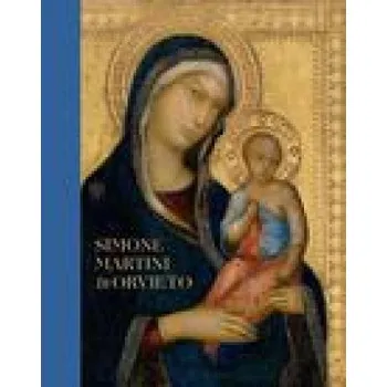 Cizojazyčná kniha Simone Martini in Orvieto (Nathaniel Silver,Machtelt Brugge Israels,Joanna Cannon,Christopher Etheridge,Stephen Gritt)(Pevná)
