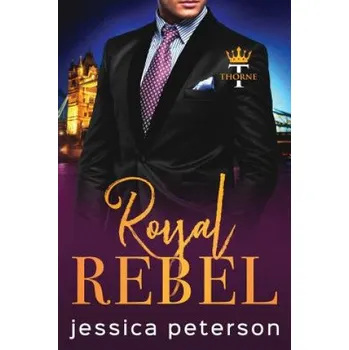 Cizojazyčná kniha Royal Rebel: An Enemies-to-Lovers Romance (Jessica Peterson)(Brožovaná)