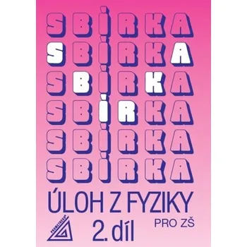 Sbírka úloh z fyziky pro ZŠ, 2. díl, 4. vydání - Jiří Bohuněk