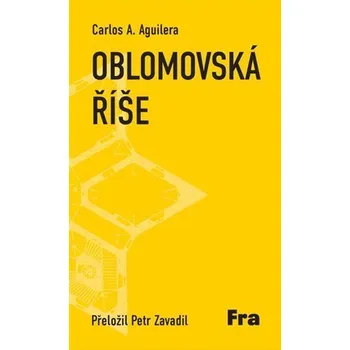 Oblomovská říše - Carlos A. Aguilera