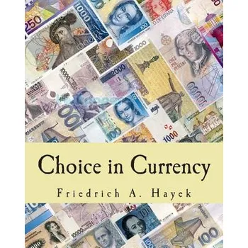 Cizojazyčná kniha Choice in Currency (Large Print Edition) (Friedrich A Hayek)(Brožovaná)