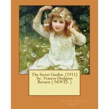 Učebnice The Secret Garden (1911) by: Frances Hodgson Burnett ( NOVEL ) (Frances Hodgson Burnett)(Brožovaná)