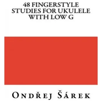 48 Fingerstyle Studies for Ukulele with low G (Ondrej Sarek)(Brožovaná)