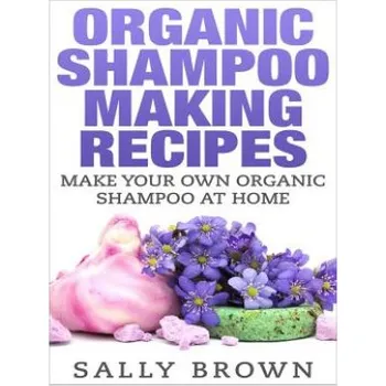 Cizojazyčná kniha Organic Shampoo Making Recipes - Make Your Own Organic Shampoo at Home (Sally Brown)(Brožovaná)