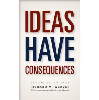 Ideas Have Consequences (Richard M Weaver)(Brožovaná)