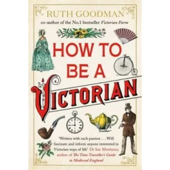 Cizojazyčná kniha How to be a Victorian (Ruth Goodman)(Brožovaná)