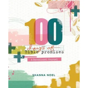 100 Days of Bible Promises: A Devotional Journal (Shanna Noel)(Pevná)
