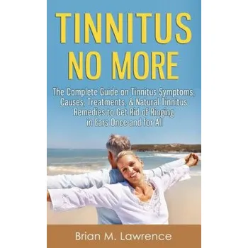 Cizojazyčná kniha Tinnitus No More (Brian M Lawrence)(Brožovaná)