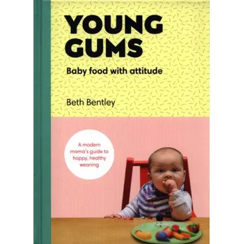 Cizojazyčná kniha Young Gums: Baby Food with Attitude (Elizabeth Bentley)(Pevná)