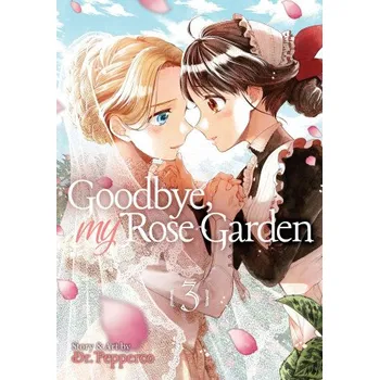 Goodbye, My Rose Garden Vol. 3 (V03)(Brožovaná)