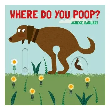 Pohádka Where Do You Poop? (Leporelo)