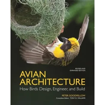 Cizojazyčná kniha Avian Architecture Revised and Expanded Edition – How Birds Design, Engineer, and Build (Peter Goodfellow,Tony D. Williams)(Pevná)