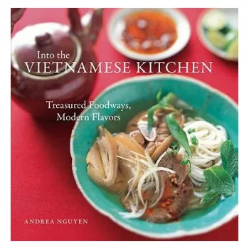 Into the Vietnamese Kitchen (Andrea Quynhgiao Nguyen)(Pevná)