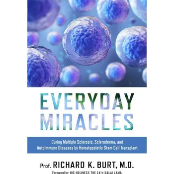 Cizojazyčná kniha Everyday Miracles: Curing Multiple Sclerosis, Scleroderma, and Autoimmune Diseases by Hematopoietic Stem Cell Transplant (XIV Dalai Lama)(Pevná)