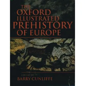 Učebnice Oxford Illustrated History of Prehistoric Europe (Barry Cunliffe)(Brožovaná)