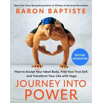 Journey Into Power: How to Sculpt Your Ideal Body, Free Your True Self, and Transform Your Life with Yoga (Brožovaná)