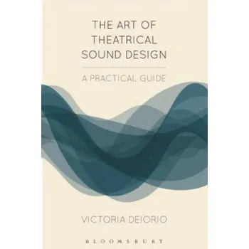 Umění Art of Theatrical Sound Design (Victoria Deiorio)(Brožovaná)