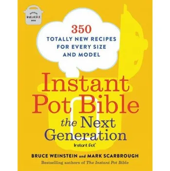 Cizojazyčná kniha Instant Pot Bible: The Next Generation (Bruce Weinstein,Mark Scarbrough)(Brožovaná)