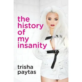Učebnice History of My Insanity (Trisha Paytas)(Brožovaná)
