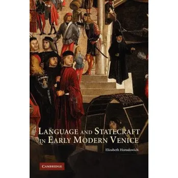Cizojazyčná kniha Language and Statecraft in Early Modern Venice (Elizabeth Horodowich)(Brožovaná)