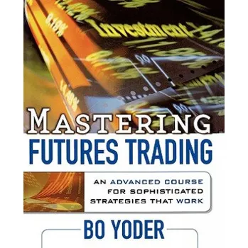 Kniha Mastering Futures Trading (Bo Yoder)(Brožovaná)