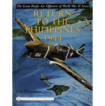 Cizojazyčná kniha Great Pacific Air Offensive of World War II: Vol I: Return to the Phillippines, 1944 (John W. Lambert)(Pevná)