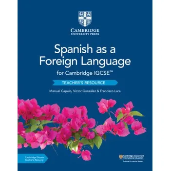 Cizojazyčná kniha Cambridge IGCSE (TM) Spanish as a Foreign Language Teacher's Resource with Digital Access (Manuel Capelo,Victor Gonzalez,Francisco Lara)(Brožovaná)