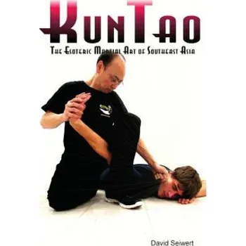 Učebnice KunTao: The Esoteric Martial Art of Southeast Asia (David Seiwert)(Brožovaná)