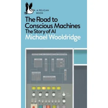 Cizojazyčná kniha Road to Conscious Machines (Michael Wooldridge)(Brožovaná)