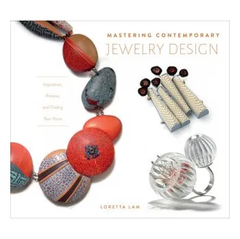 Cizojazyčná kniha Mastering Contemporary Jewelry Design: Inspiration, Process and Finding Your Voice (Pevná)