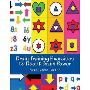 Brain Training Exercises to Boost Brain Power: for Improved Memory, Focus and Cognitive Function (Bridgette Sharp)(Brožovaná)