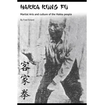 Cizojazyčná kniha Hakka Kung Fu: Martial arts and culture of the Hakka people (Fred Evrard)(Brožovaná)