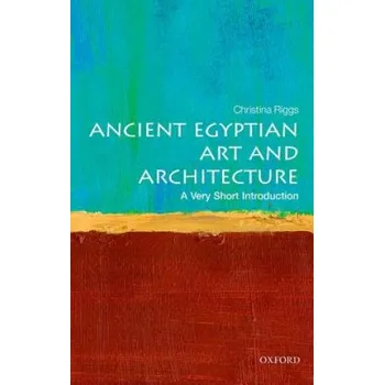 Cizojazyčná kniha Ancient Egyptian Art and Architecture: A Very Short Introduction (Christina Riggs)(Brožovaná)