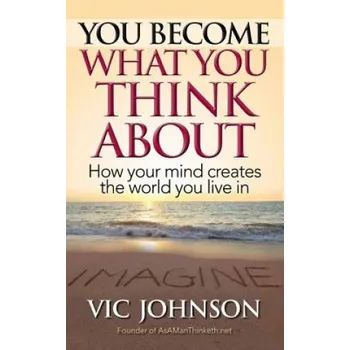 Cizojazyčná kniha You Become What You Think About (Vic Johnson)(Brožovaná)