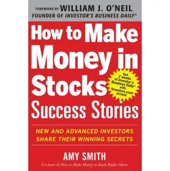 Cizojazyčná kniha How to Make Money in Stocks Success Stories: New and Advanced Investors Share Their Winning Secrets (Amy Smith)(Brožovaná)