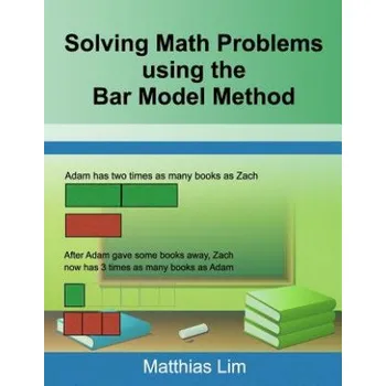 Kniha Solving Math Problems using the Bar Model Method (Matthias Lim)(Brožovaná)